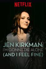 Watch Jen Kirkman: I'm Gonna Die Alone (And I Feel Fine) 123movies