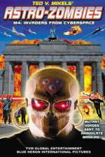 Watch Astro Zombies: M4 - Invaders from Cyberspace 123movies