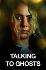 Watch Talking to Ghosts 123movies