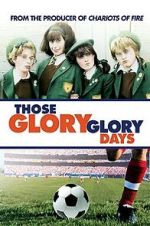 Watch Those Glory Glory Days 123movies