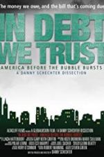 Watch In Debt We Trust: America Before the Bubble Bursts 123movies
