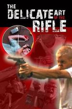 Watch The Delicate Art of the Rifle 123movies