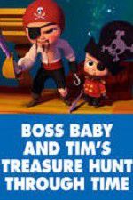 Watch The Boss Baby and Tim\'s Treasure Hunt Through Time 123movies