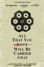 Watch All That You Love Will Be Carried Away (Short 2017) 123movies
