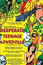 Watch Desperate Teenage Lovedolls 123movies