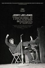 Watch Jerry Lee Lewis: Trouble in Mind 123movies