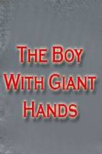 Watch The Boy with Giant Hands 123movies