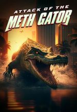 Watch Attack of the Meth Gator 123movies