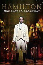 Watch Hamilton One Shot to Broadway 123movies
