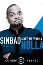 Watch Sinbad: Make Me Wanna Holla! 123movies