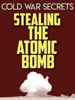 Watch Cold War Secrets: Stealing the Atomic Bomb 123movies