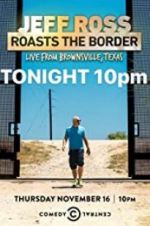 Watch Jeff Ross Roasts the Border: Live from Brownsville, Texas 123movies