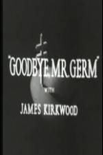 Watch Goodbye Mr Germ 123movies