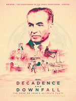 Watch Decadence and Downfall: The Shah of Iran\'s Ultimate Party 123movies