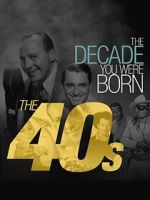 Watch The Decade You Were Born: The 1940's 123movies