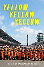 Watch Yellow Yellow Yellow: The Indycar Safety Team 123movies