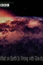 Watch What on Earth Is Wrong with Gravity? 123movies