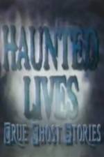 Watch Haunted Lives True Ghost Stories 123movies