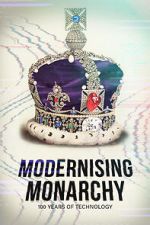 Watch Modernising Monarchy: One Hundred Years of Technology 123movies