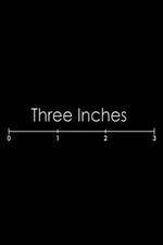 Watch Three Inches 123movies