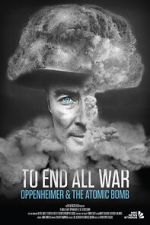 Watch To End All War: Oppenheimer & the Atomic Bomb 123movies