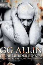 Watch GG Allin & the Murder Junkies - Raw, Brutal, Rough & Bloody 123movies