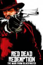 Watch Red Dead Redemption The Man from Blackwater 123movies
