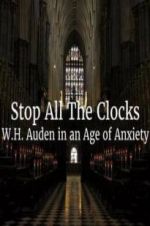 Watch Stop All the Clocks: WH Auden in an Age of Anxiety 123movies