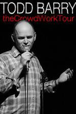 Watch Todd Barry: The Crowd Work Tour 123movies