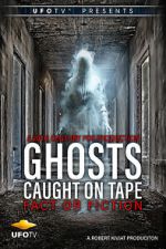 Watch Ghosts Caught on Tape: Fact or Fiction? 123movies