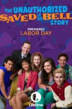 Watch The Unauthorized Saved by the Bell Story 123movies