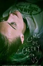 Watch Come Be Creepy With Us 123movies
