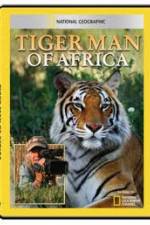 Watch National Geographic: Tiger Man of Africa 123movies