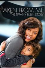 Watch Taken from Me The Tiffany Rubin Story 123movies