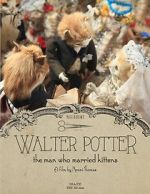 Watch Walter Potter: The Man Who Married Kittens (Short 2015) 123movies