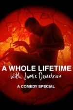 Watch A Whole Lifetime with Jamie Demetriou 123movies