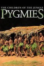 Watch Pygmies The Children of the Jungle 123movies