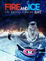 Watch Fire and Ice: The Rocket Richard Riot 123movies