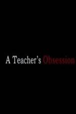 Watch A Teacher's Obsession 123movies