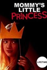 Watch Mommy\'s Little Princess 123movies