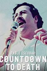 Watch Pablo Escobar: Countdown to Death 123movies