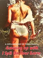Watch Growing Up with I Spit on Your Grave 123movies