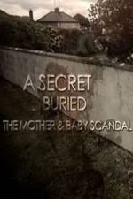Watch A Secret Buried The Mother and Baby Scandal 123movies