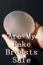 Watch Are My Fake Breasts Safe? 123movies