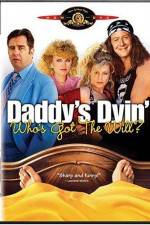 Watch Daddy's Dyin' Who's Got the Will 123movies