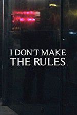 Watch I Dont Make the Rules 123movies