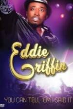 Watch Eddie Griffin: You Can Tell Em I Said It 123movies