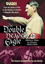 Watch The Double-Headed Eagle: Hitler's Rise to Power 19... 123movies