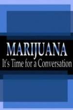 Watch Marijuana: It?s Time for a Conversation 123movies