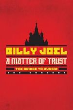 Watch Billy Joel - A Matter of Trust: The Bridge to Russia 123movies